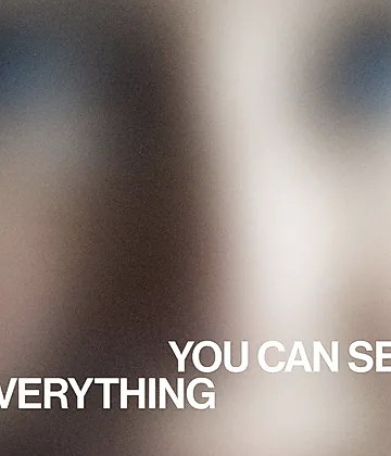 YOU CAN SEE EVERYTHING